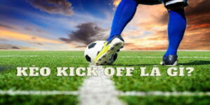 kèo kick off